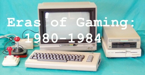 Eras of Gaming: 1980 - 1984