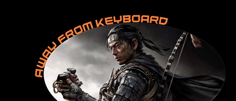 Away From Keyboard - Ghost of Tsushima