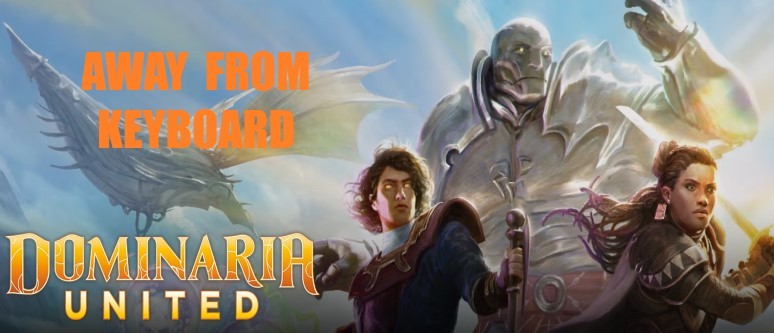 Away From Keyboard - Magic: The Gathering - Dominaria United