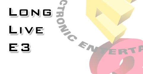 The E3 is dead, long live E3