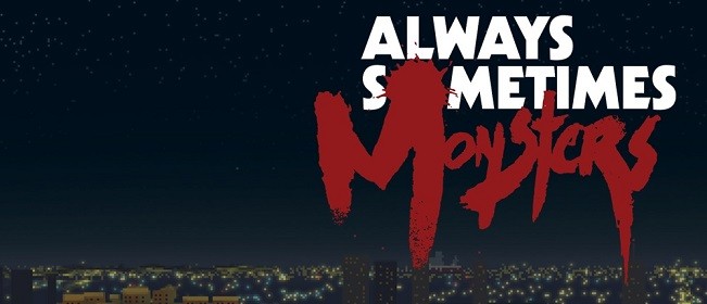 Always Sometimes Monsters